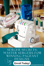 Serger Secrets – Master Sergers For Winning Pageant Designs - Image 8